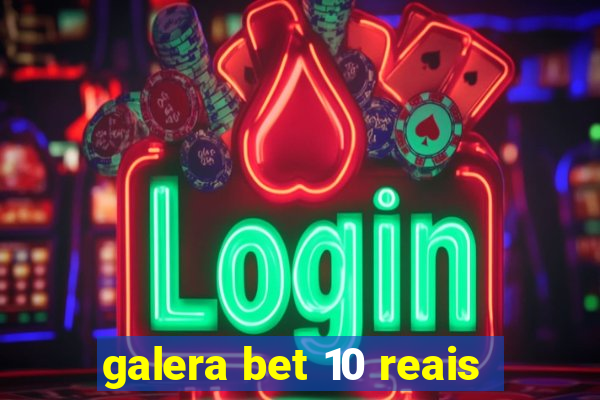 galera bet 10 reais